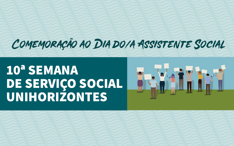 Unihorizontes promove 10ª Semana de Serviço Social nos dias 18, 19 e 20 de maio