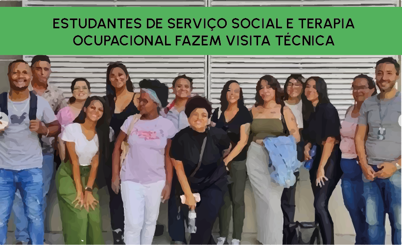 Estudantes de Serviço Social e Terapia Ocupacional fazem visita técnica