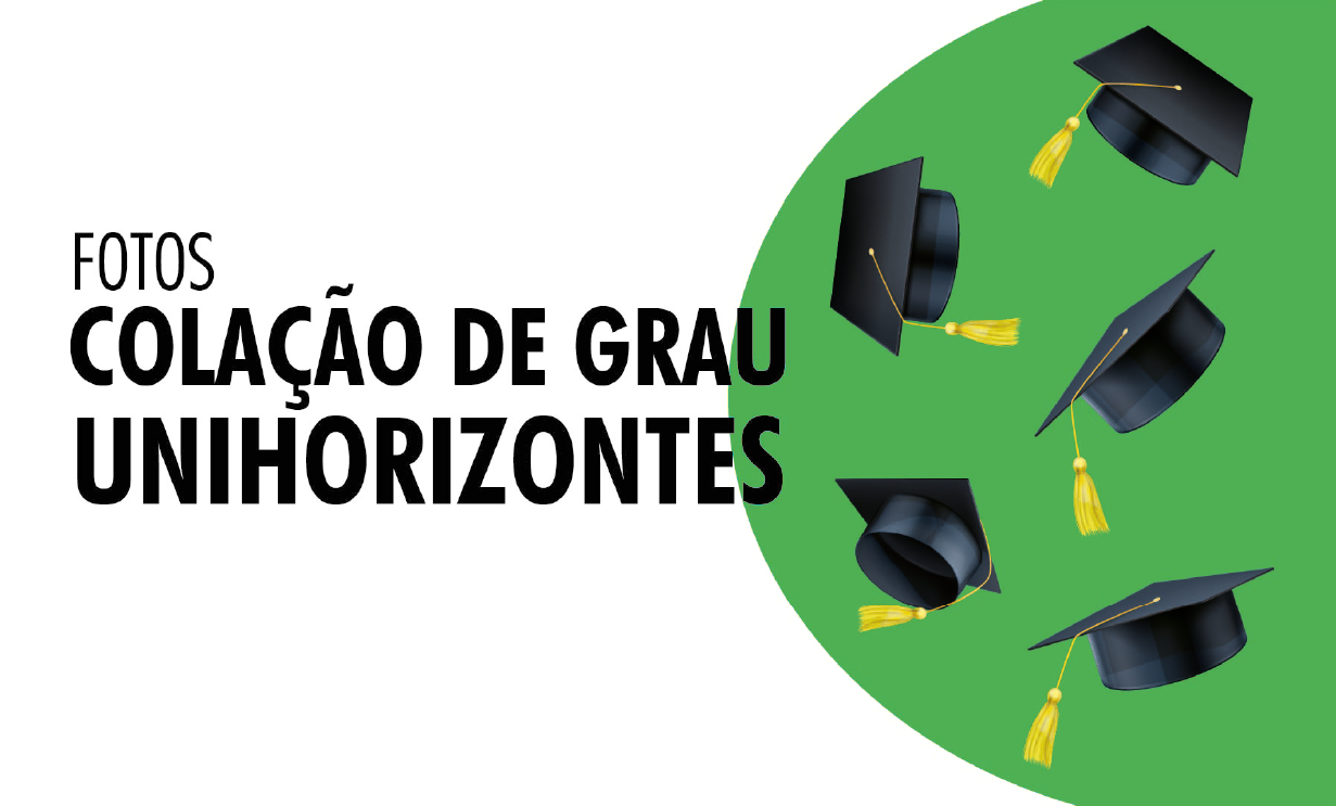 Unihorizontes realiza Colação de Grau online nos dias 12, 13 e 14 de abril  – Unihorizontes